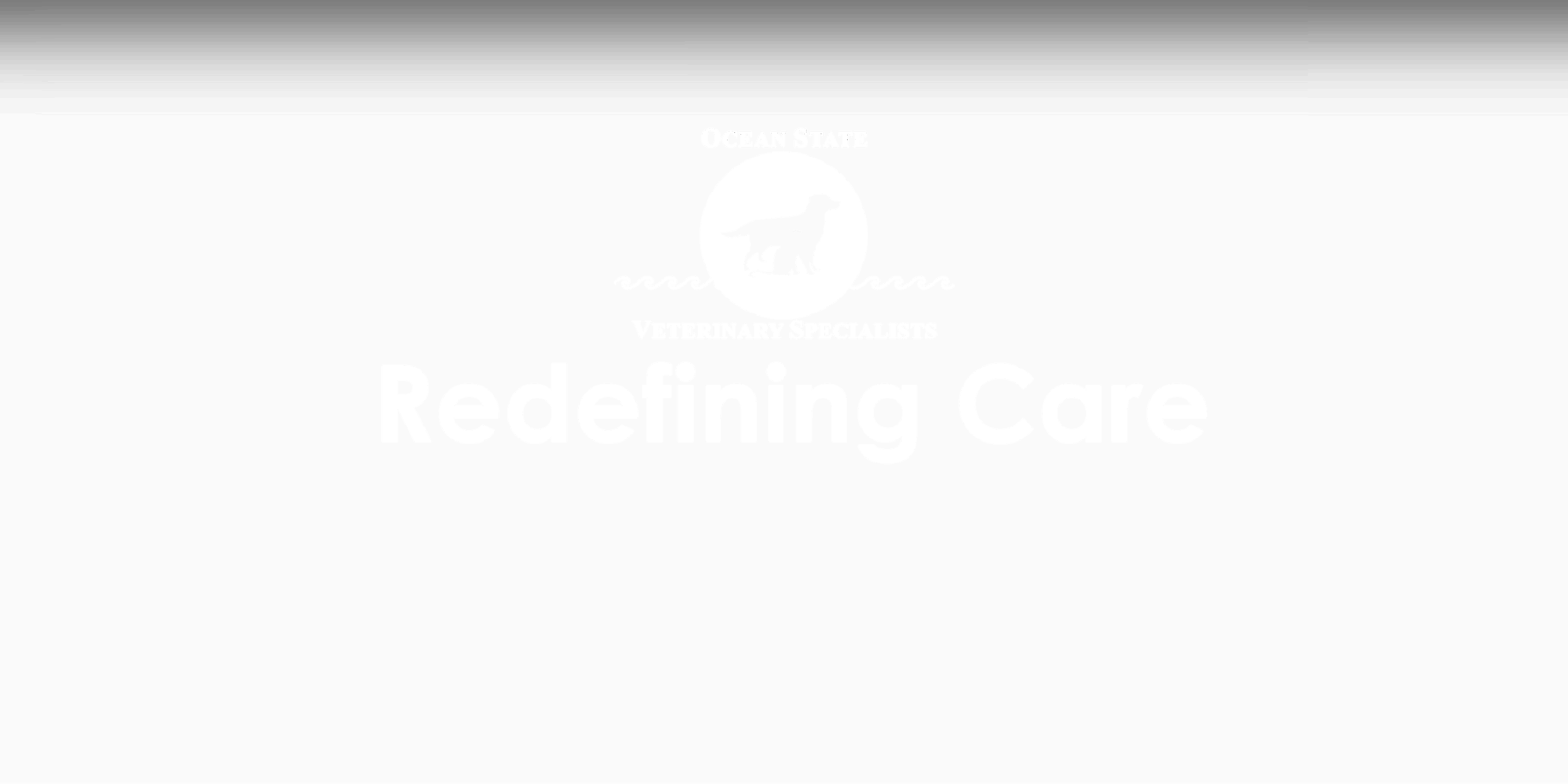 A faded logo of Ocean State Veterinary Specialists featuring a dog appears above the barely visible slogan "Redefining Care" on a white background with a gray gradient at the top.